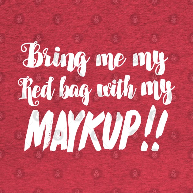 Bring Me My Red Bag With My MAYKUP!! 90 Day Fiance TV Quotes by DankFutura